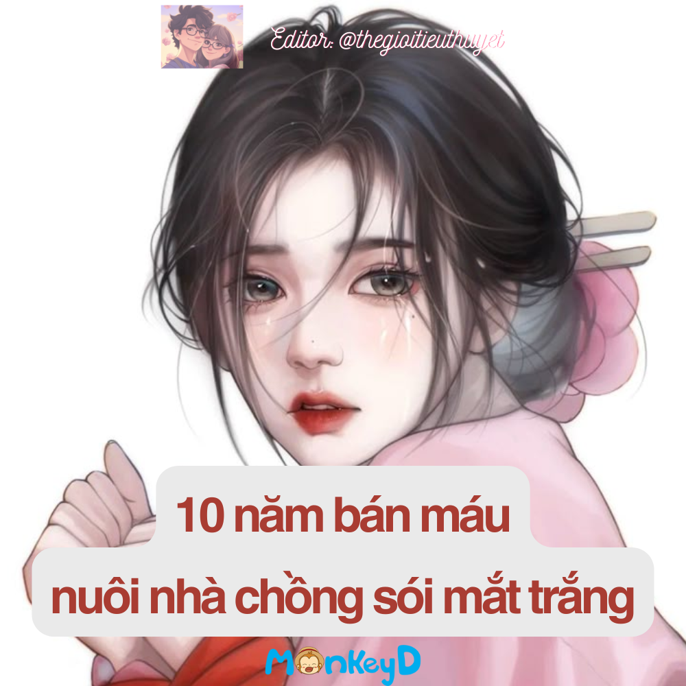 10 năm bán máu nuôi nhà chồng sói mắt trắng