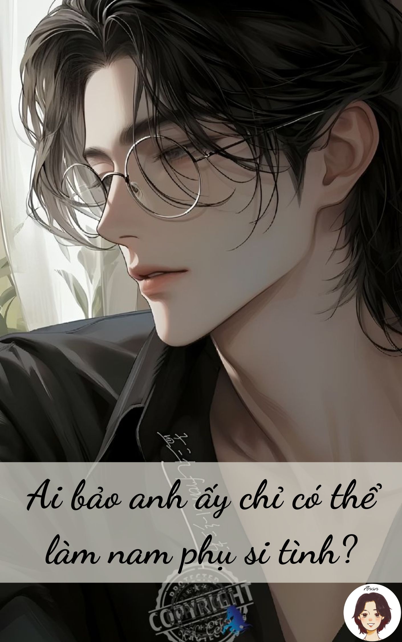 Ai bảo anh ấy chỉ có thể làm nam phụ si tình?