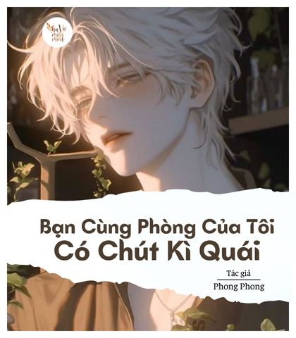 Bạn Cùng Phòng Của Tôi Có Chút Kỳ Quái