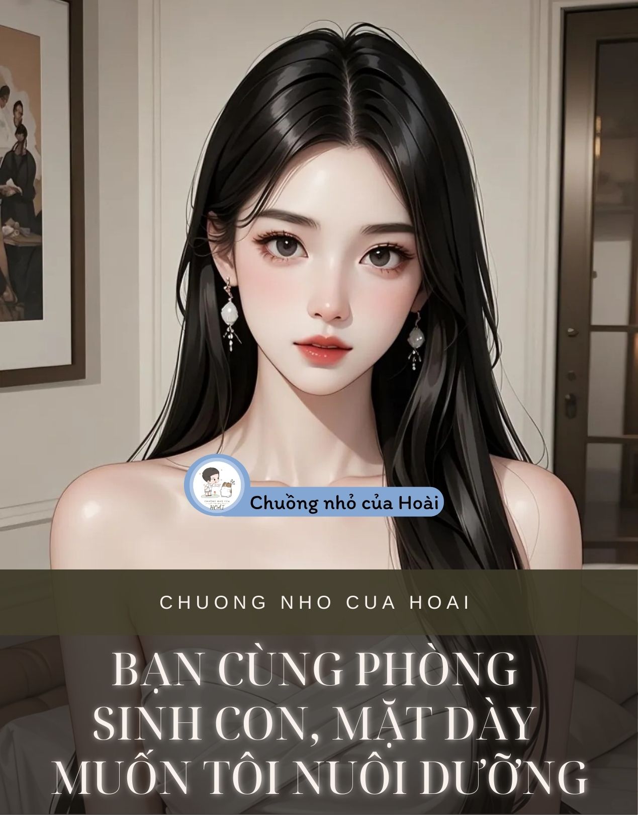 BẠN CÙNG PHÒNG SINH CON, MẶT DÀY MUỐN TÔI NUÔI DƯỠNG