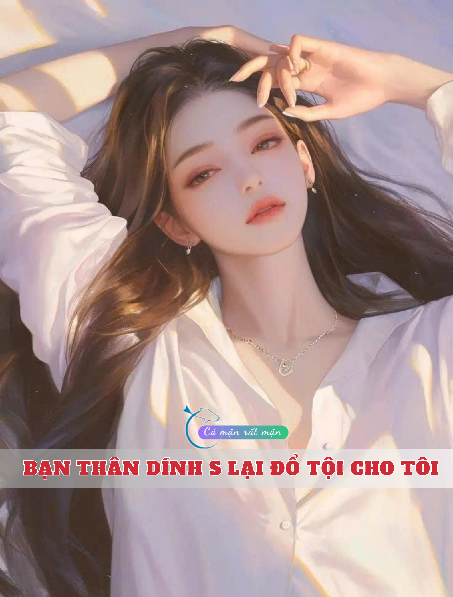 Bạn Thân Dính S Lại Đổ Tội Cho Tôi