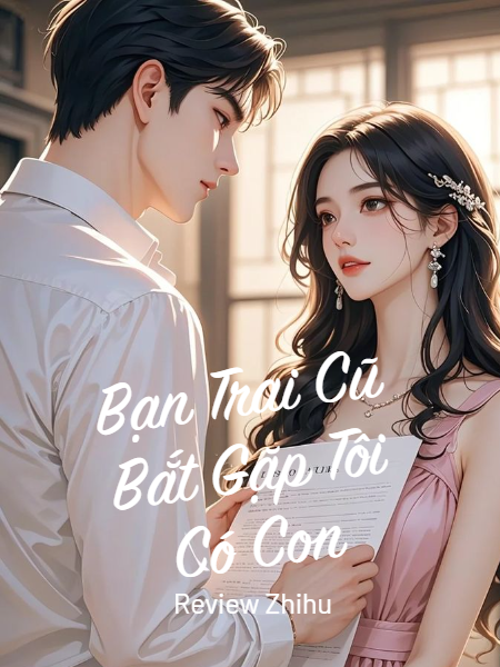 Bạn Trai Cũ Bắt Gặp Tôi Có Con