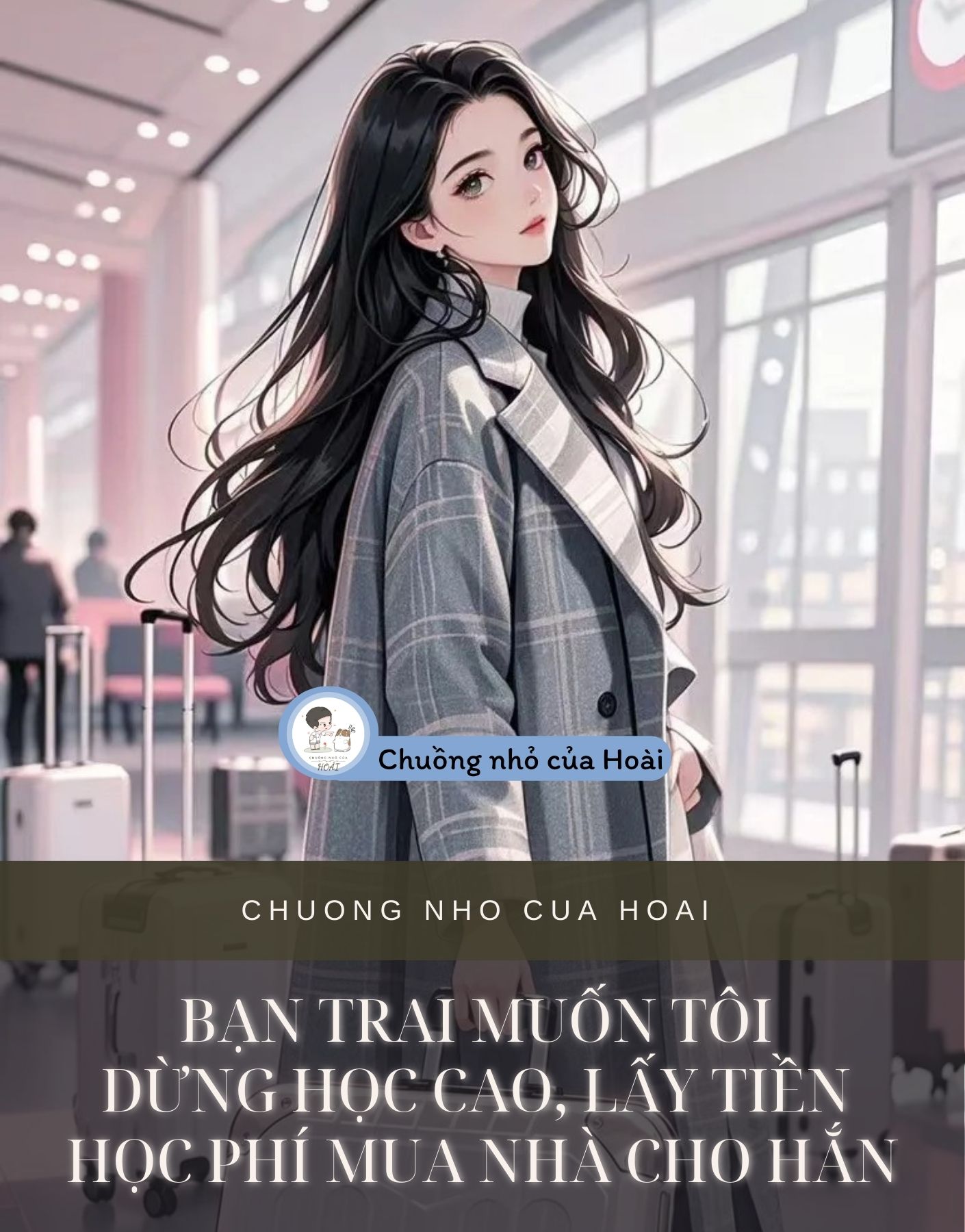 BẠN TRAI MUỐN TÔI DỪNG HỌC CAO, LẤY TIỀN HỌC PHÍ MUA NHÀ CHO HẮN