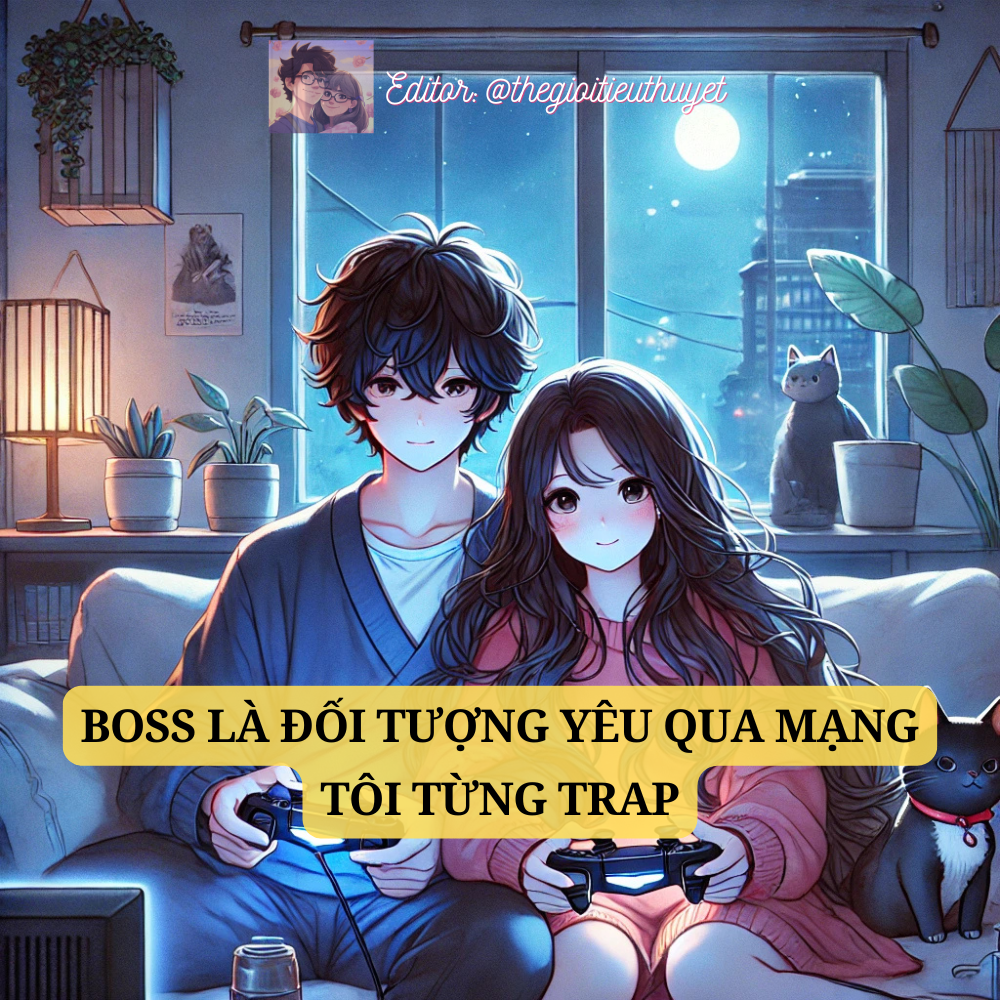 Boss là đối tượng yêu qua mạng tôi từng trap
