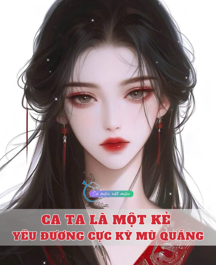 Ca ta là một kẻ yêu đương cực kỳ mù quáng