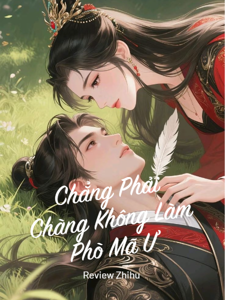 Chẳng Phải Chàng Không Làm Phò Mã Ư