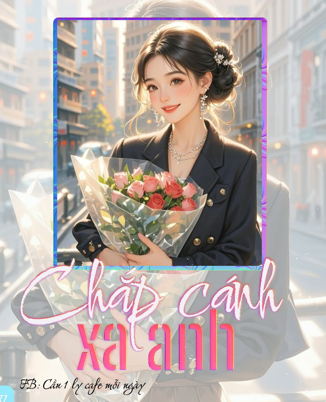CHẮP CÁNH XA ANH