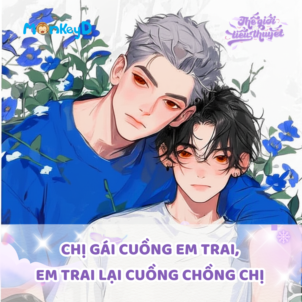 CHỊ GÁI CUỒNG EM TRAI, EM TRAI LẠI CUỒNG CHỒNG CHỊ