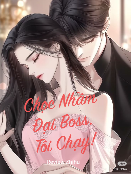 Chọc Nhầm Đại Boss, Tôi Chạy!