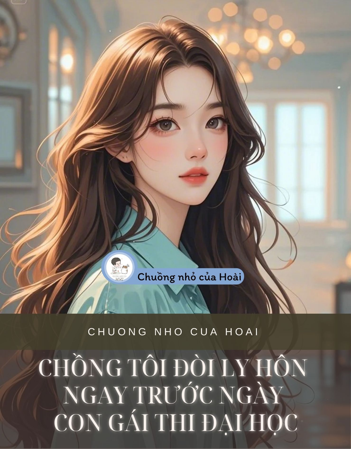 CHỒNG TÔI ĐÒI LY HÔN NGAY TRƯỚC NGÀY CON GÁI THI ĐẠI HỌC