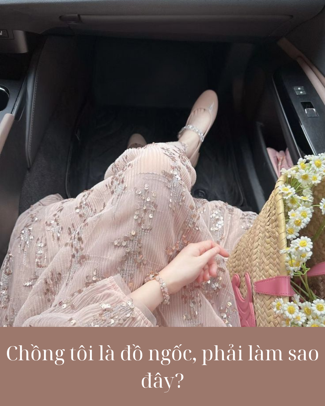 Chồng tôi là đồ ngốc, phải làm sao đây?