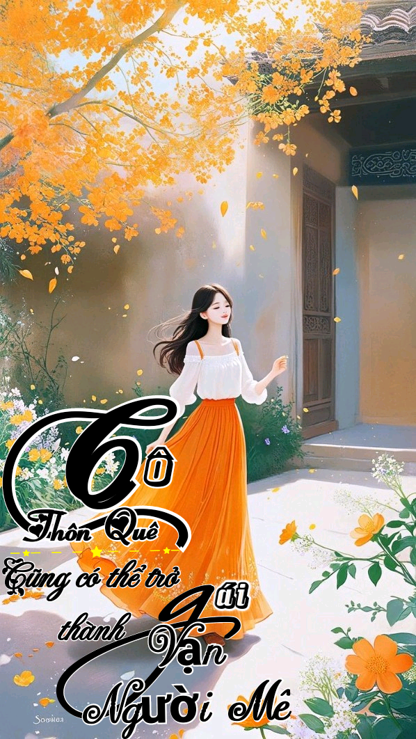 Cô Thôn Quê Cũng Có Thể Trở Thành Gái Vạn Người Mê