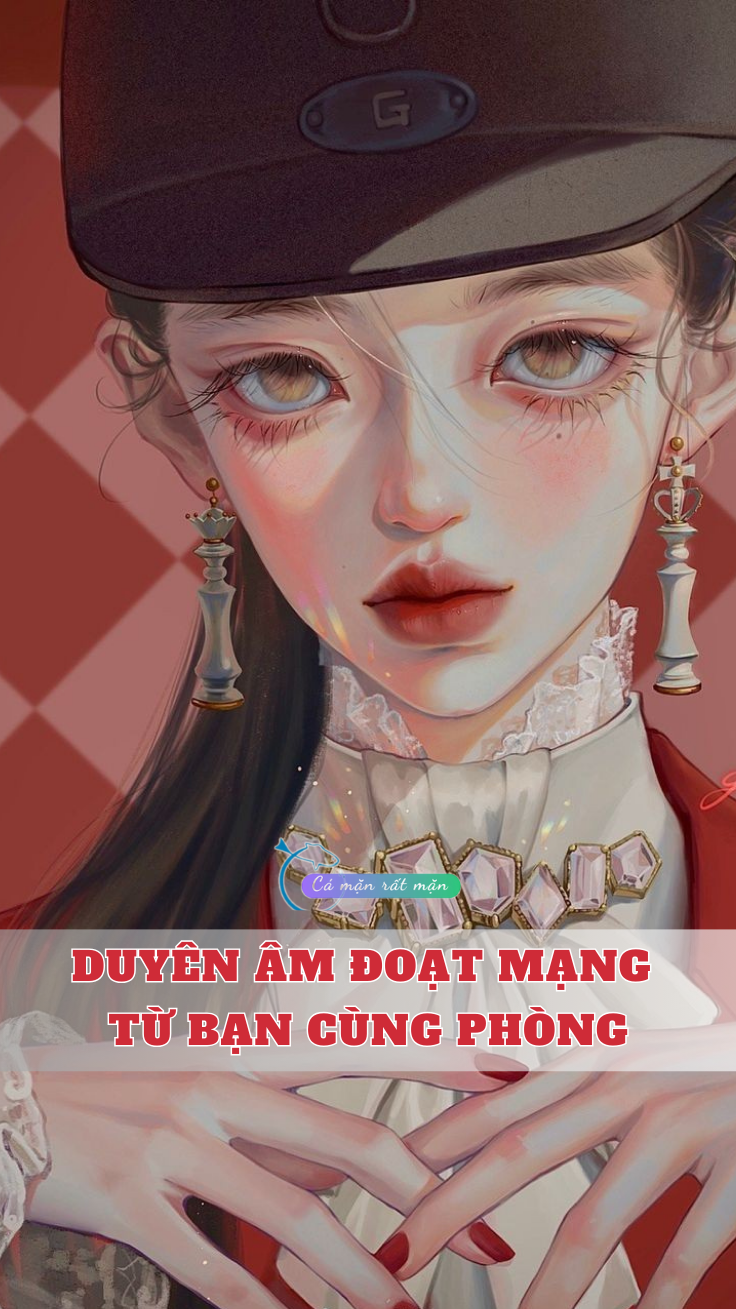 Duyên Âm Đoạt Mạng Từ Bạn Cùng Phòng