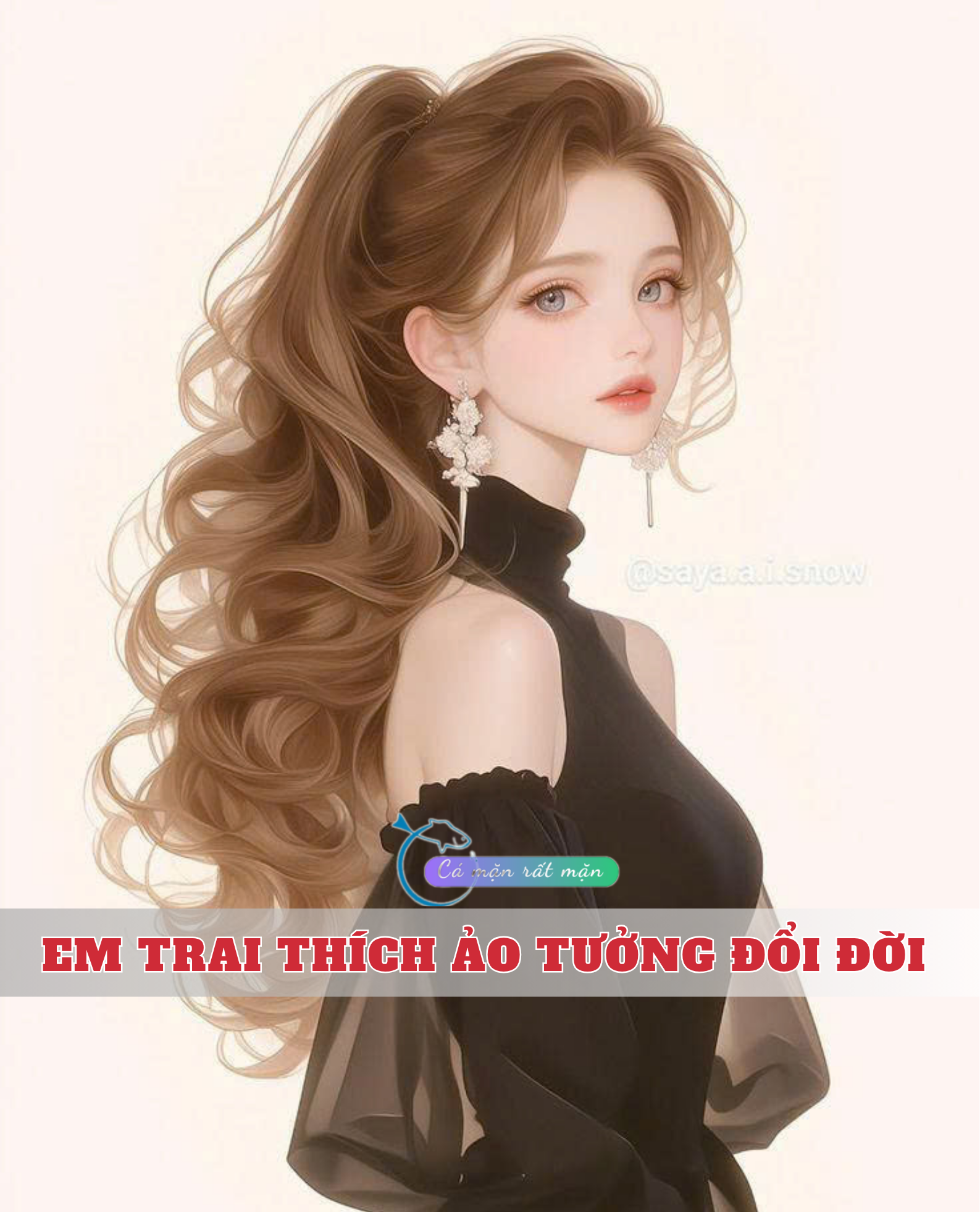 Em Trai Thích Ảo Tưởng Đổi Đời