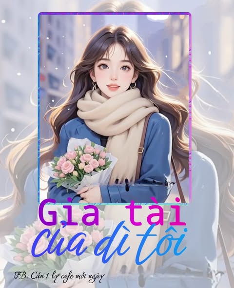 GIA TÀI CỦA DÌ TÔI