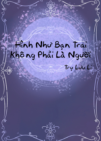 Hình Như Bạn Trai Không Phải Là Người