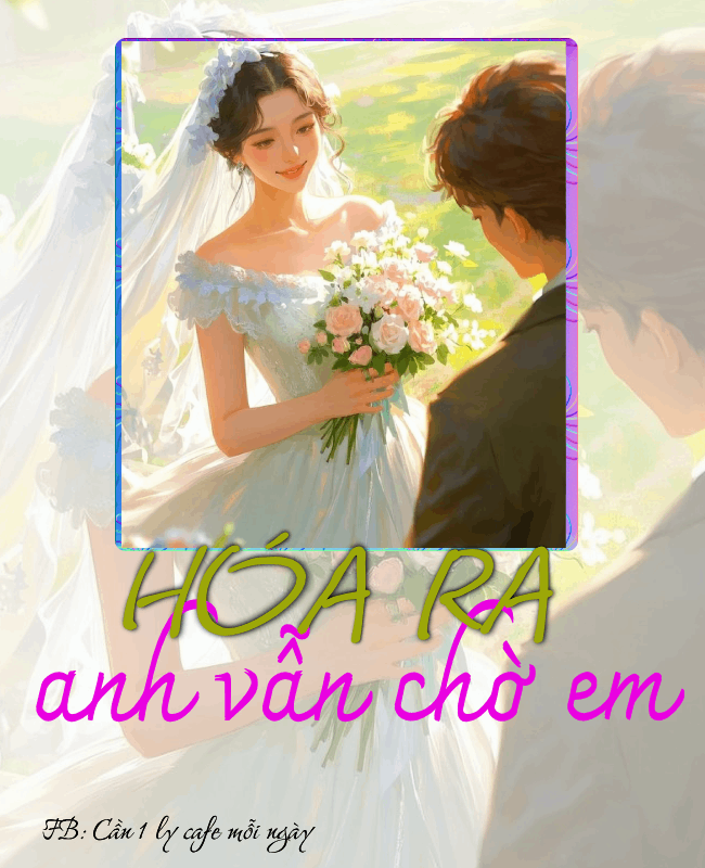 HÓA RA ANH VẪN CHỜ EM