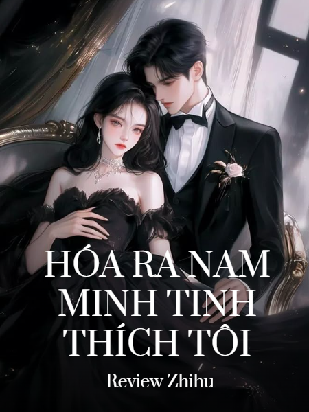 Hóa Ra Nam Minh Tinh Thích Tôi