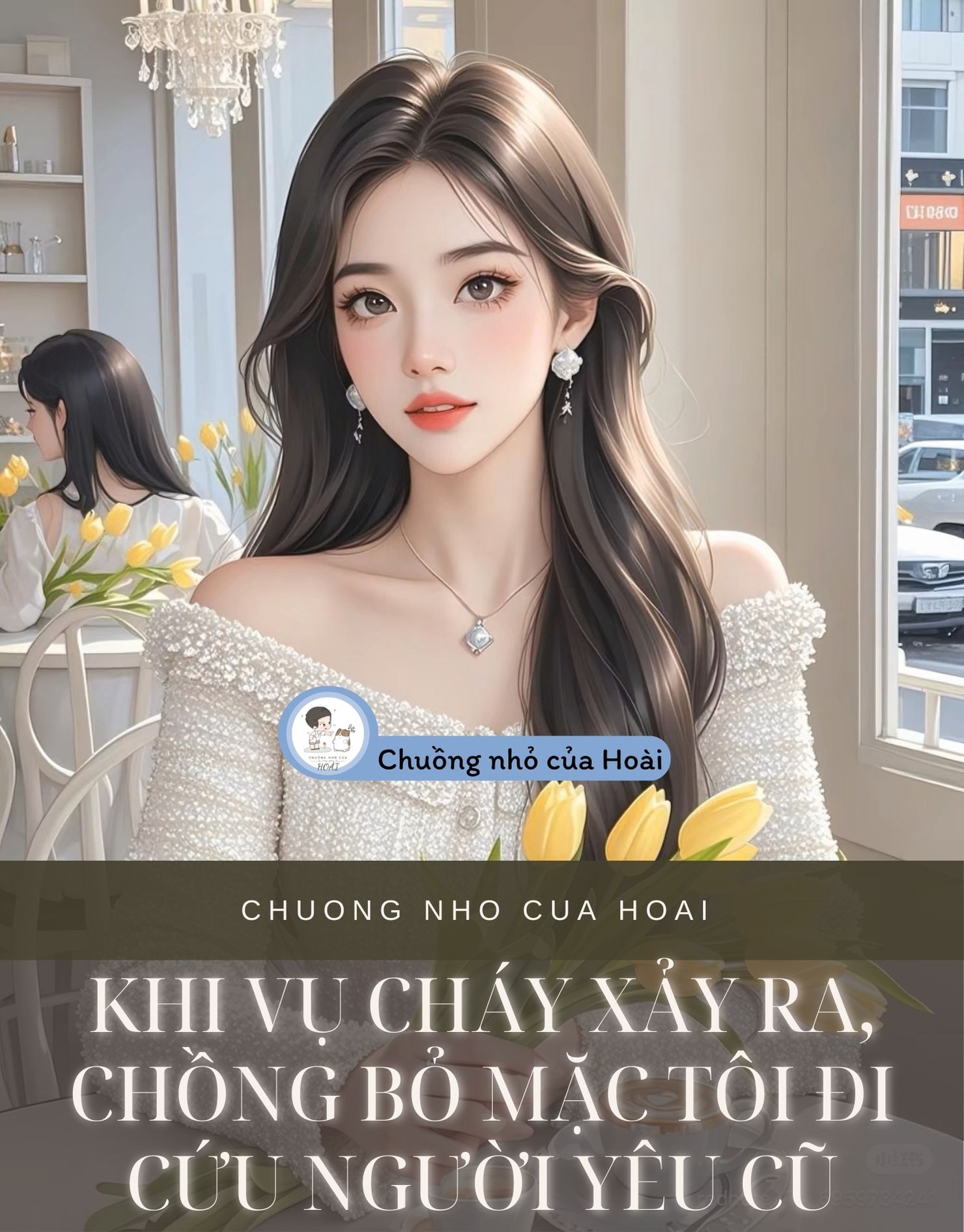 KHI VỤ CHÁY XẢY RA, CHỒNG BỎ MẶC TÔI ĐI CỨU NGƯỜI YÊU CŨ