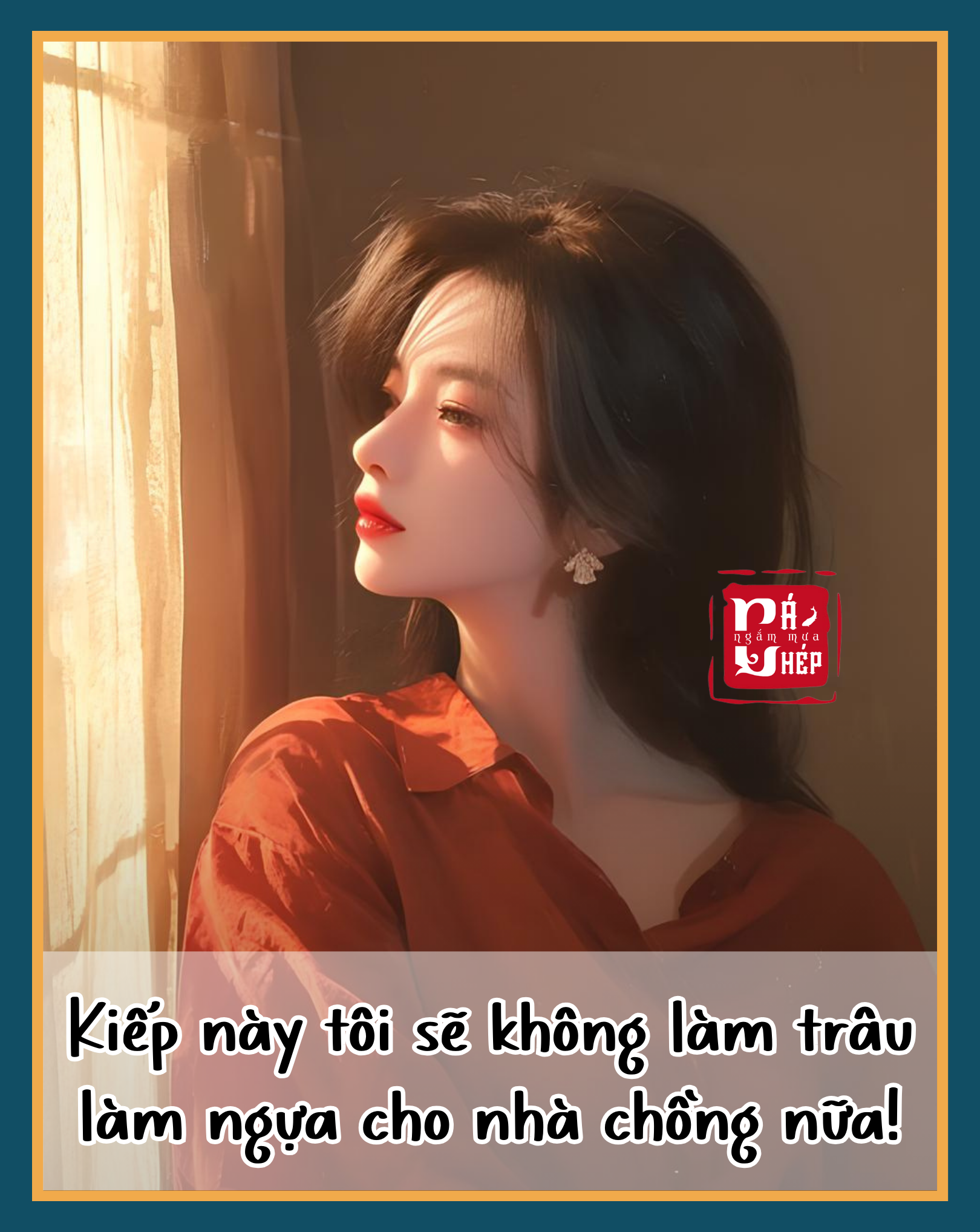 Kiếp Này Tôi Sẽ Không Làm Trâu Làm Ngựa Cho Nhà Chồng Nữa!