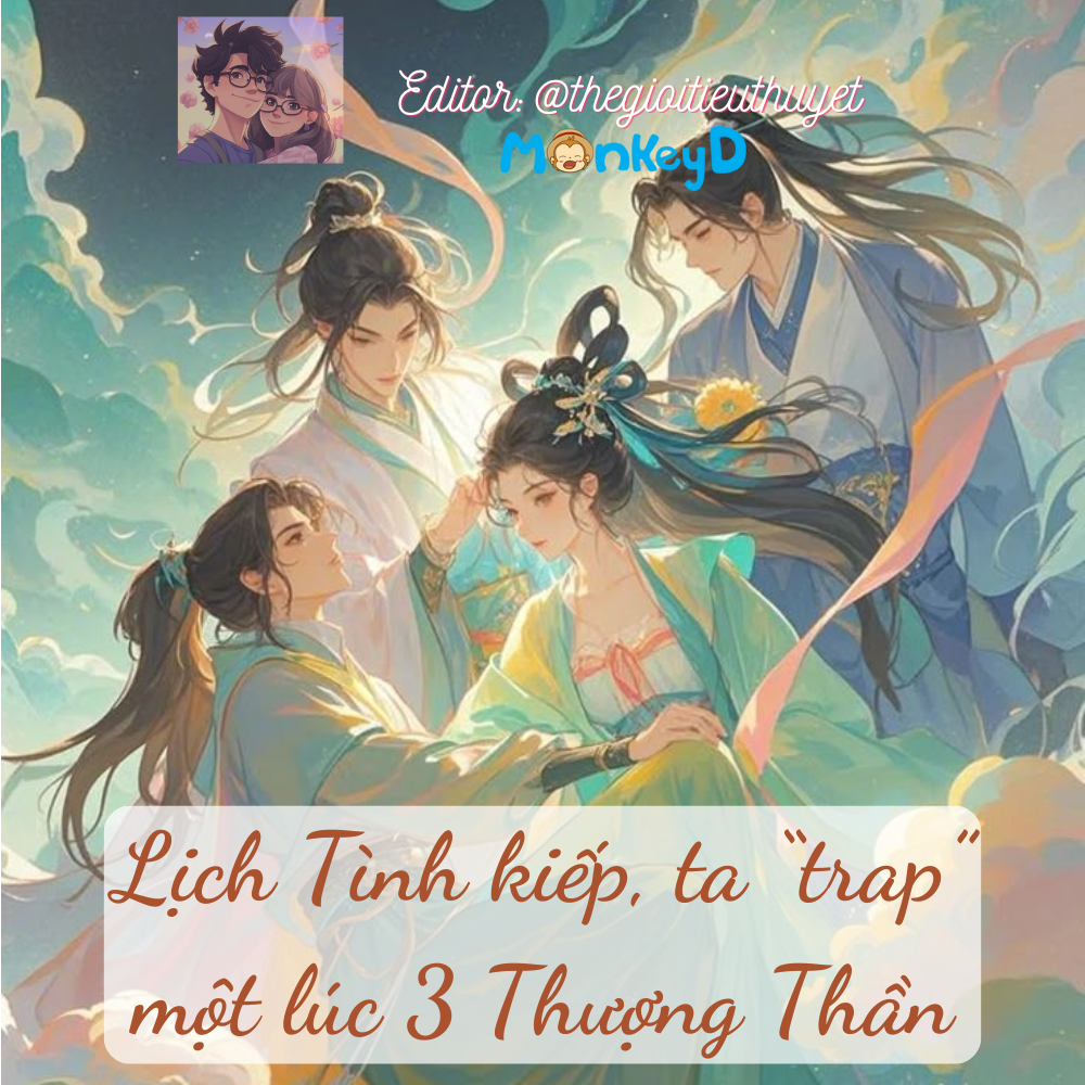Lịch Tình kiếp, ta "trap" một lúc 3 vị Thượng thần