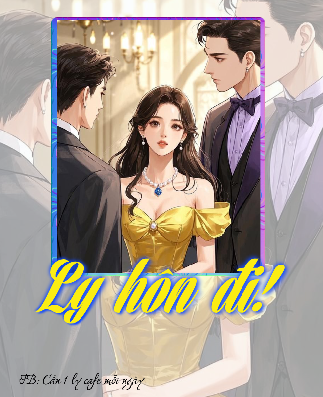 LY HÔN ĐI !