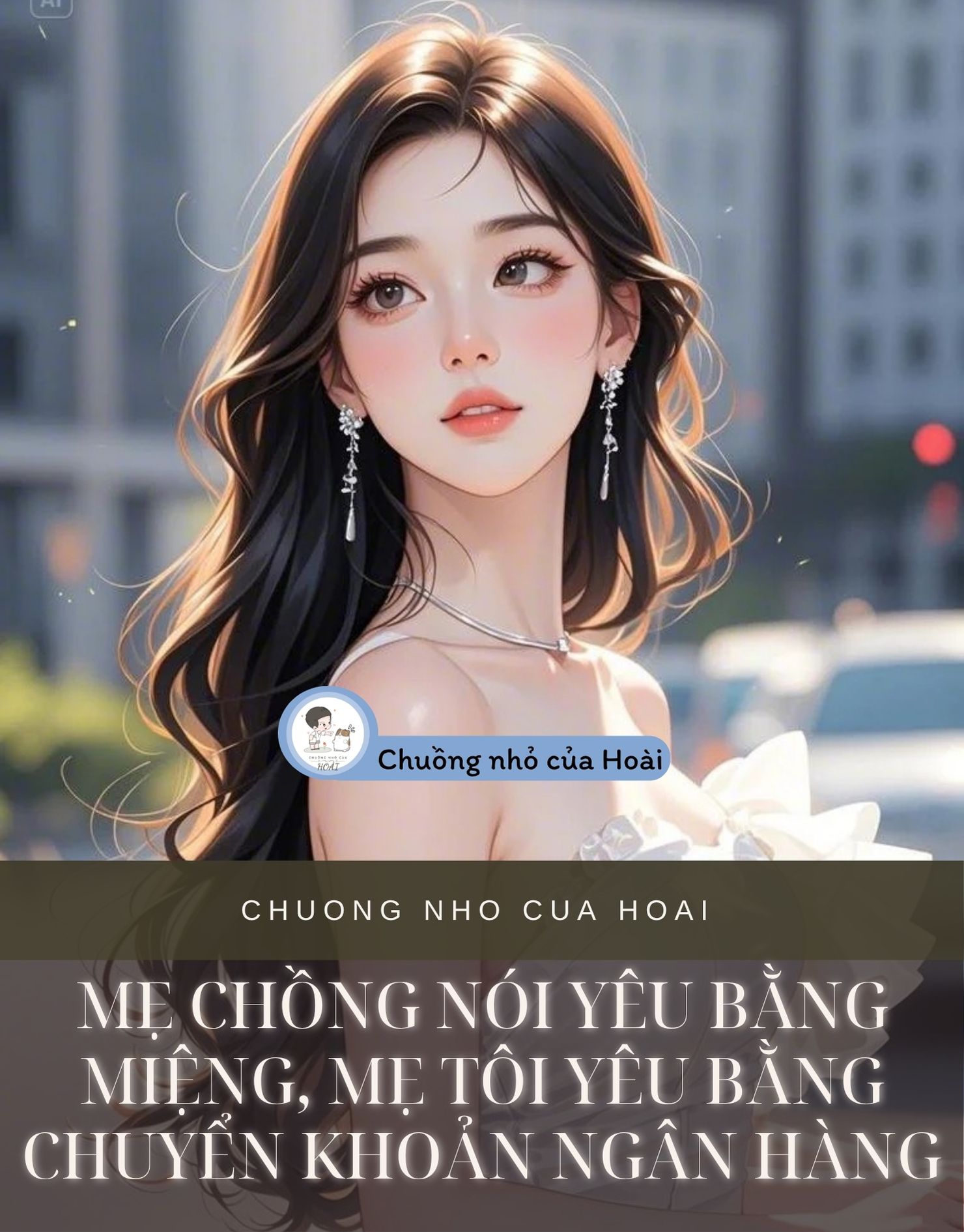 MẸ CHỒNG NÓI YÊU BẰNG MIỆNG, MẸ TÔI YÊU BẰNG CHUYỂN KHOẢN NGÂN HÀNG