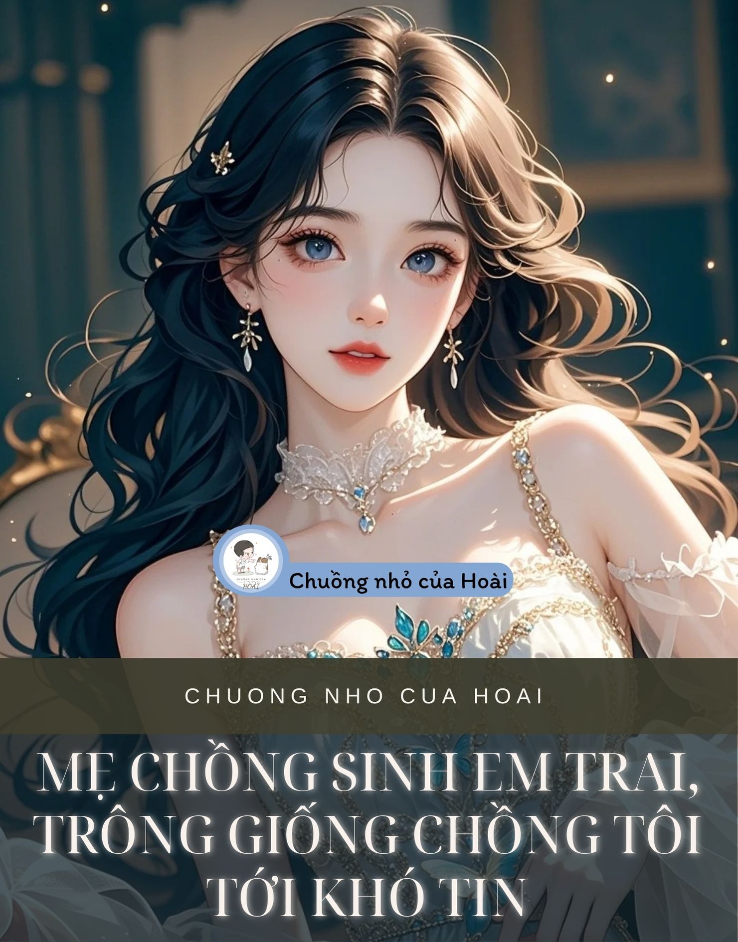MẸ CHỒNG SINH EM TRAI, TRÔNG GIỐNG CHỒNG TÔI TỚI KHÓ TIN