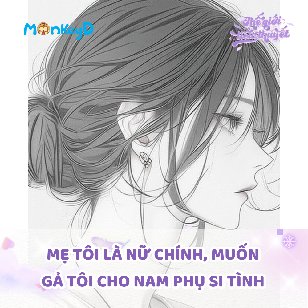 MẸ TÔI LÀ NỮ CHÍNH, MUỐN GẢ TÔI CHO NAM PHỤ SI TÌNH