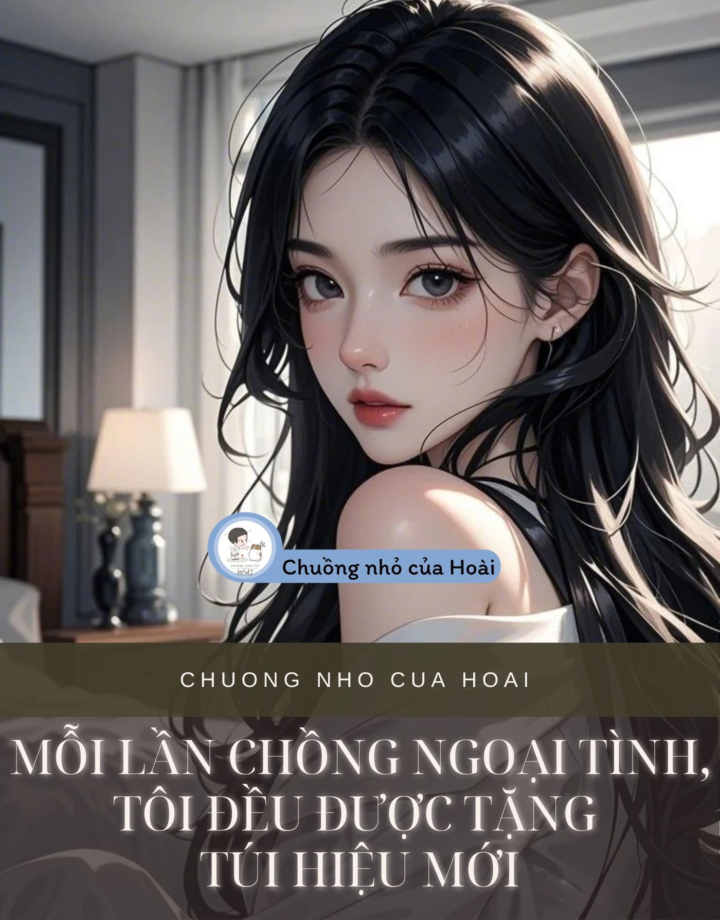 MỖI LẦN CHỒNG NGOẠI TÌNH, TÔI ĐỀU ĐƯỢC TẶNG TÚI HIỆU MỚI