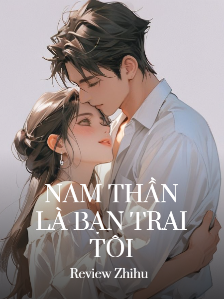Nam Thần Là Bạn Trai Tôi