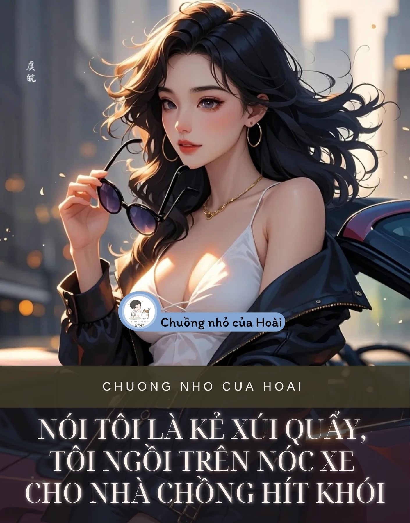 NÓI TÔI LÀ KẺ XÚI QUẨY, TÔI NGỒI TRÊN NÓC XE CHO NHÀ CHỒNG HÍT KHÓI