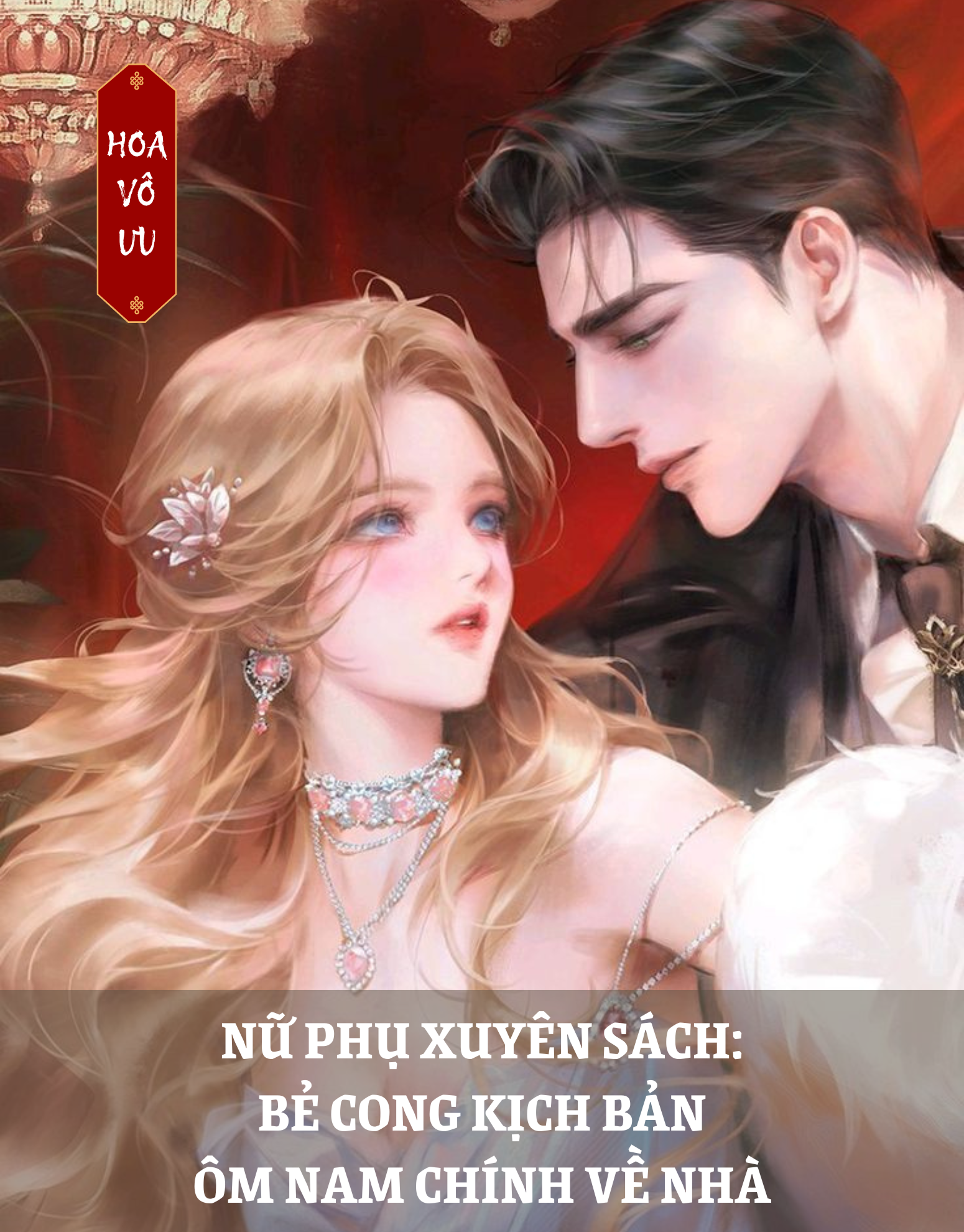NỮ PHỤ XUYÊN SÁCH: BẺ CONG KỊCH BẢN, ÔM NAM CHÍNH VỀ NHÀ