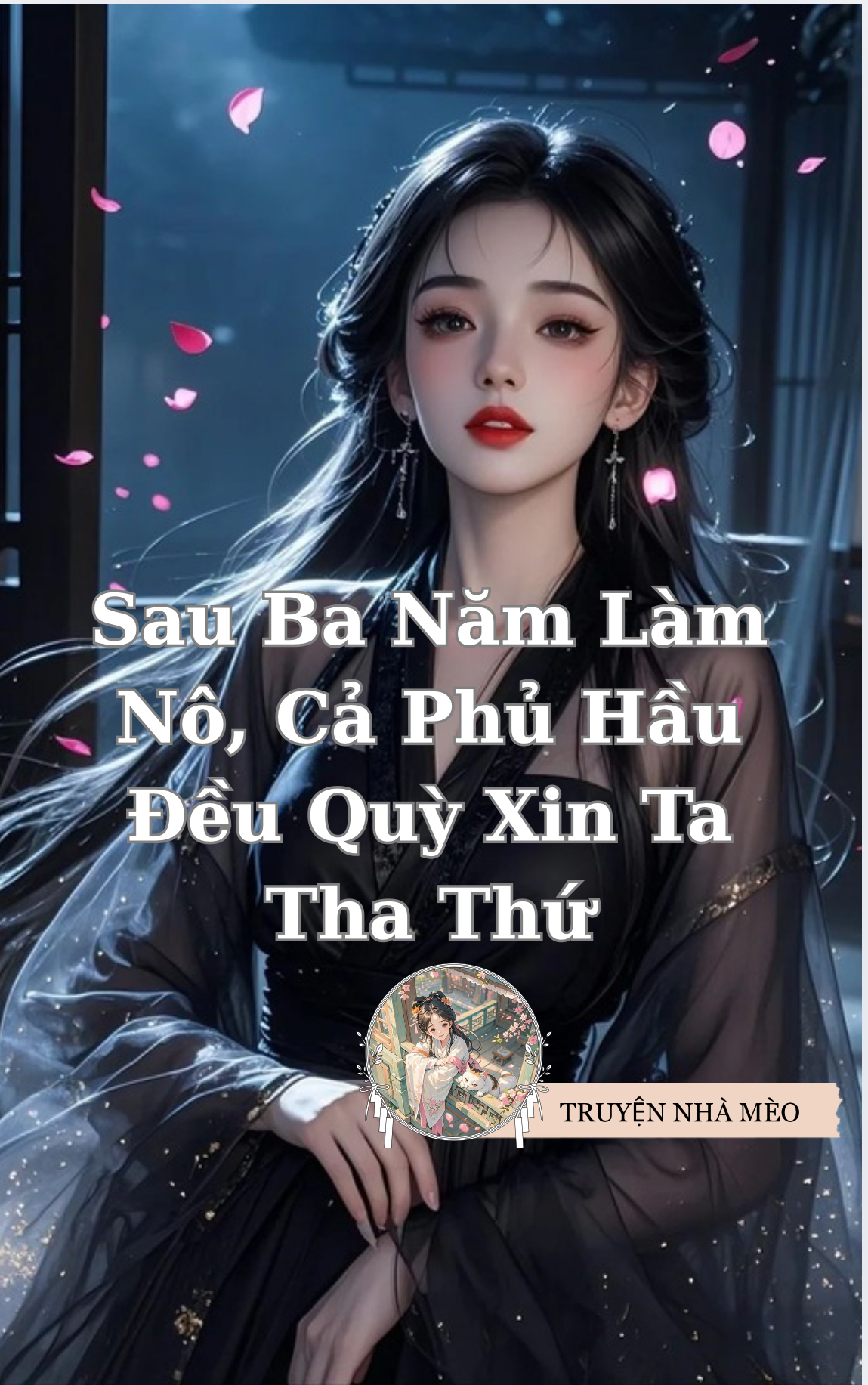 Sau Ba Năm Làm Nô, Cả Phủ Hầu Đều Quỳ Xin Ta Tha Thứ