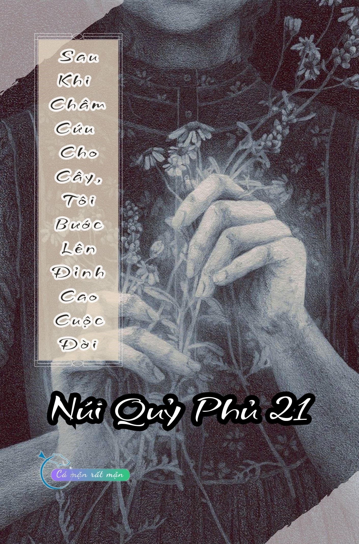 Sau Khi Châm Cứu Cho Cây, Tôi Bước Lên Đỉnh Cao Cuộc Đời - Núi Quỷ Phủ 21