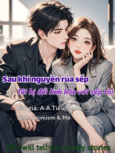 Sau khi nguyền rủa sếp, tôi bị đổi linh hồn với sếp rồi