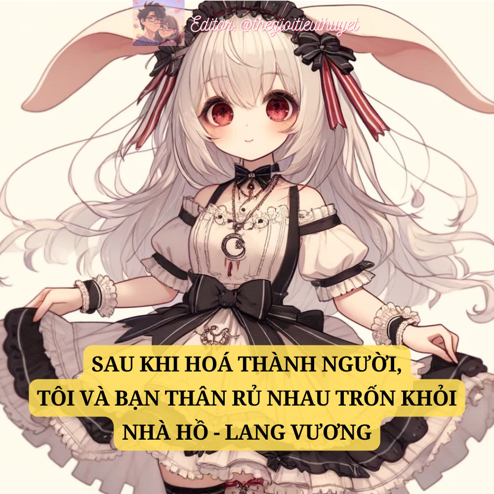 Sau khi từ thỏ hoá thành người, tôi gả cho Hồ Vương thích chơi Cosplay
