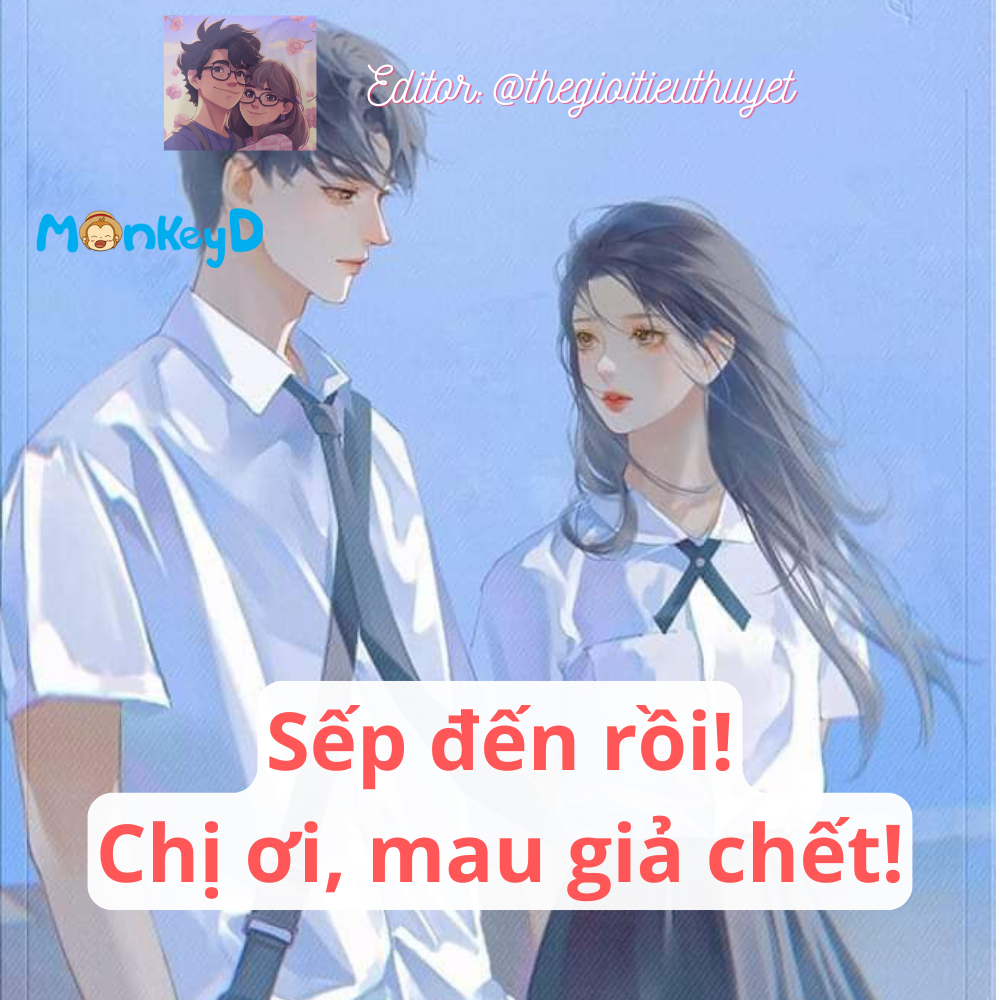 Sếp đến rồi! Chị ơi, mau giả chếc!