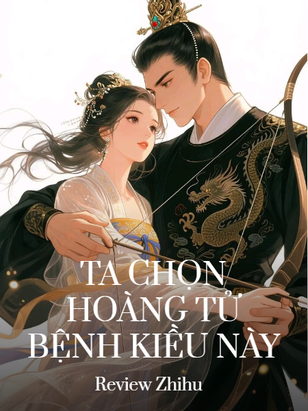 Ta Chọn Hoàng Tử Bệnh Kiều Này
