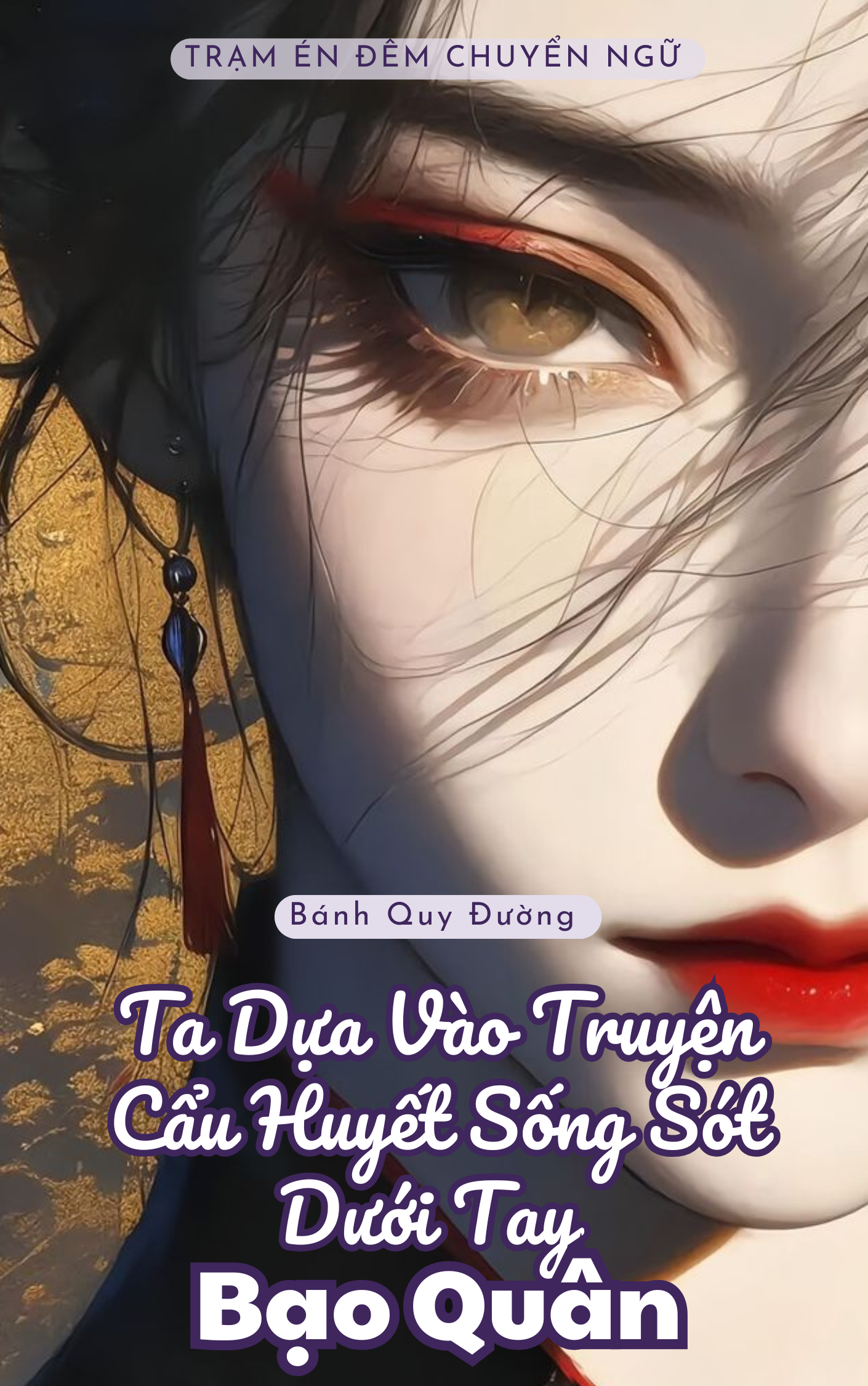 Ta Dựa Vào Truyện Cẩu Huyết Để Sống Sót Dưới Tay Bạo Quân