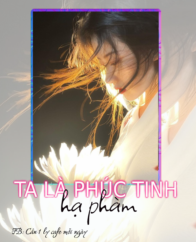 TA LÀ PHÚC TINH HẠ PHÀM
