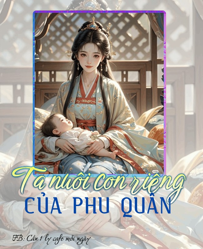 TA NUÔI CON RIÊNG CỦA PHU QUÂN