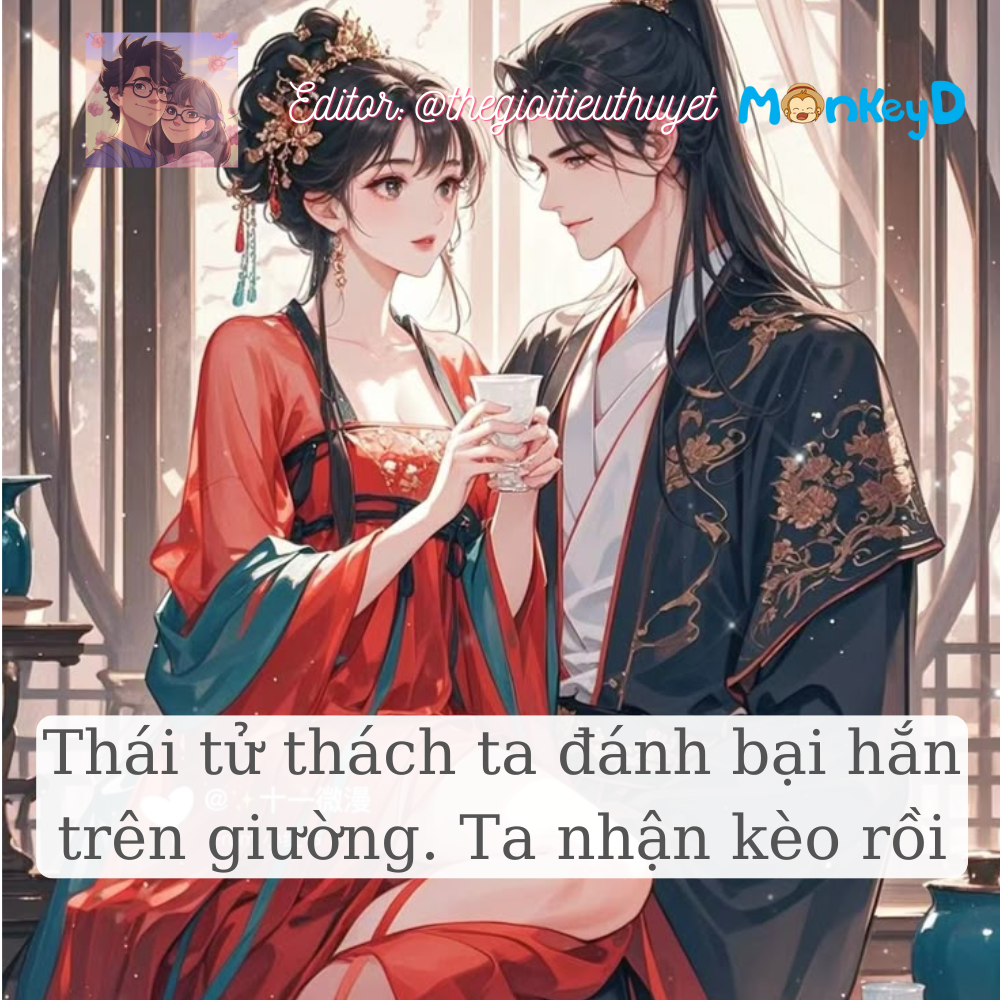 Thái Tử thách ta thắng hắn trên giường, ta nhận kèo rồi