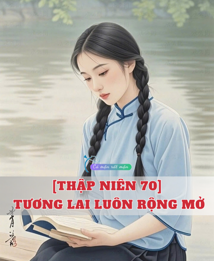 [Thập Niên 70] Tương Lai Luôn Rộng Mở