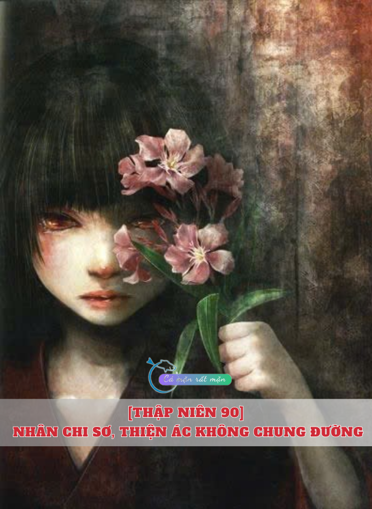 [Thập Niên 90] Nhân Chi Sơ, Thiện Ác Không Chung Đường