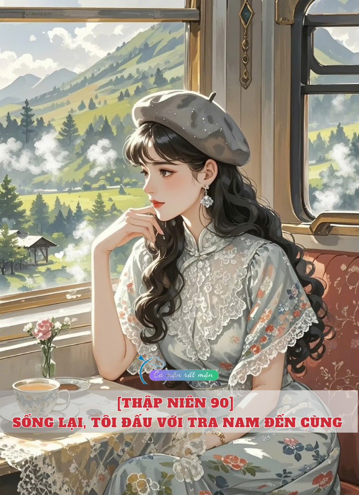 [Thập Niên 90] Sống Lại, Tôi Đấu Với Tra Nam Đến Cùng