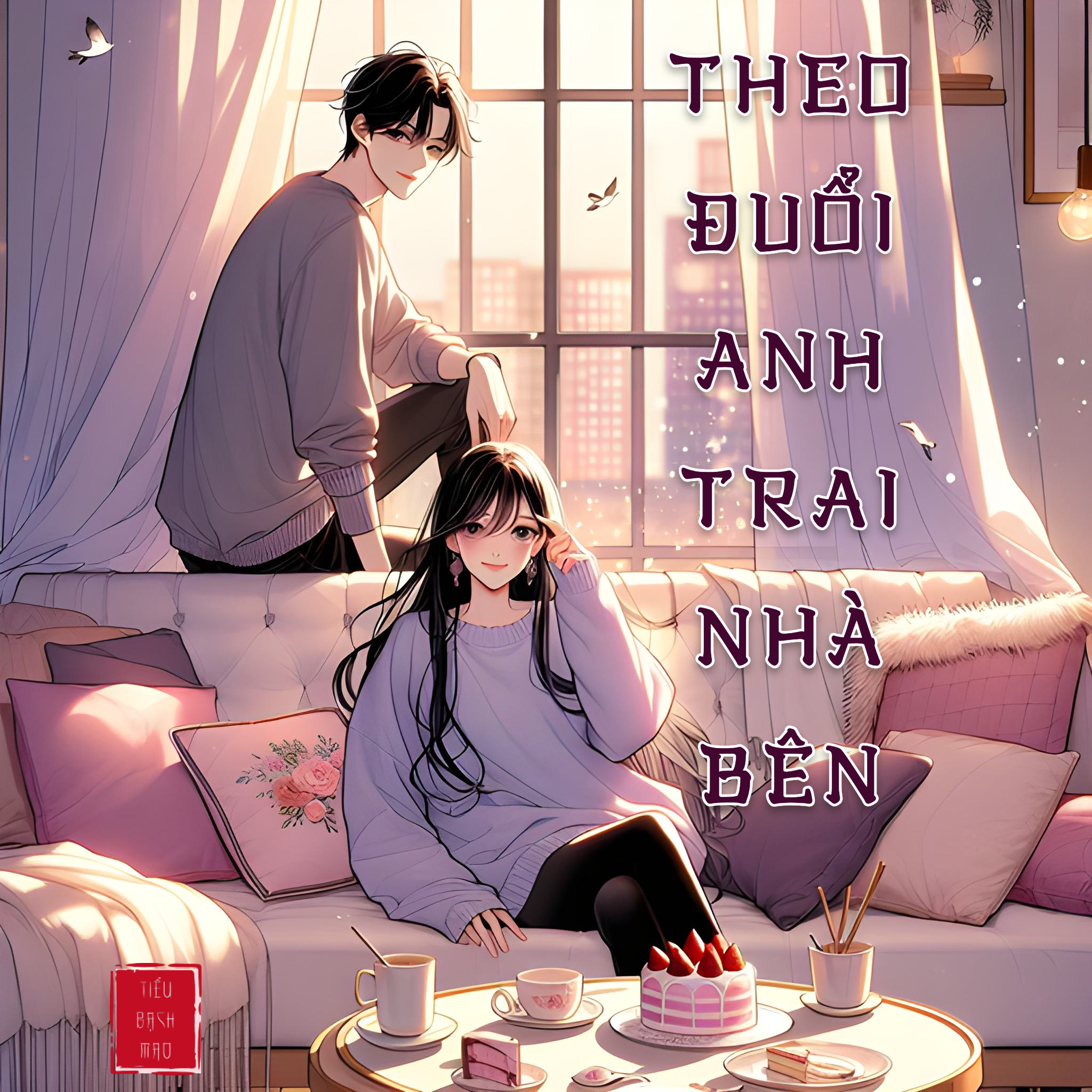THEO ĐUỔI ANH TRAI NHÀ BÊN
