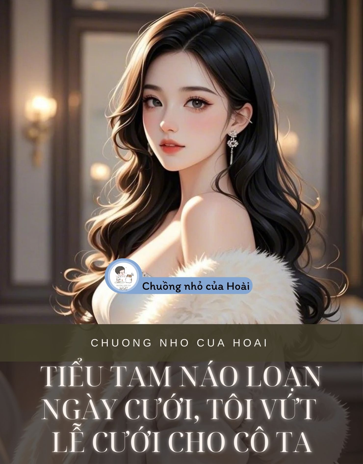 TIỂU TAM NÁO LOẠN NGÀY CƯỚI, TÔI VỨT LỄ CƯỚI CHO CÔ TA