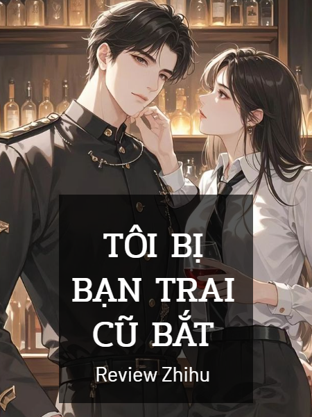 Tôi Bị Bạn Trai Cũ Bắt