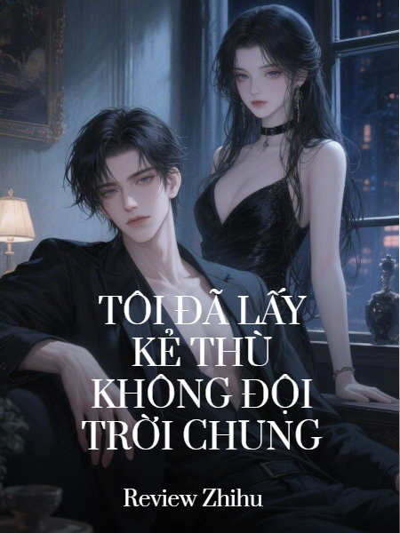 Tôi Đã Lấy Kẻ Thù Không Đội Trời Chung